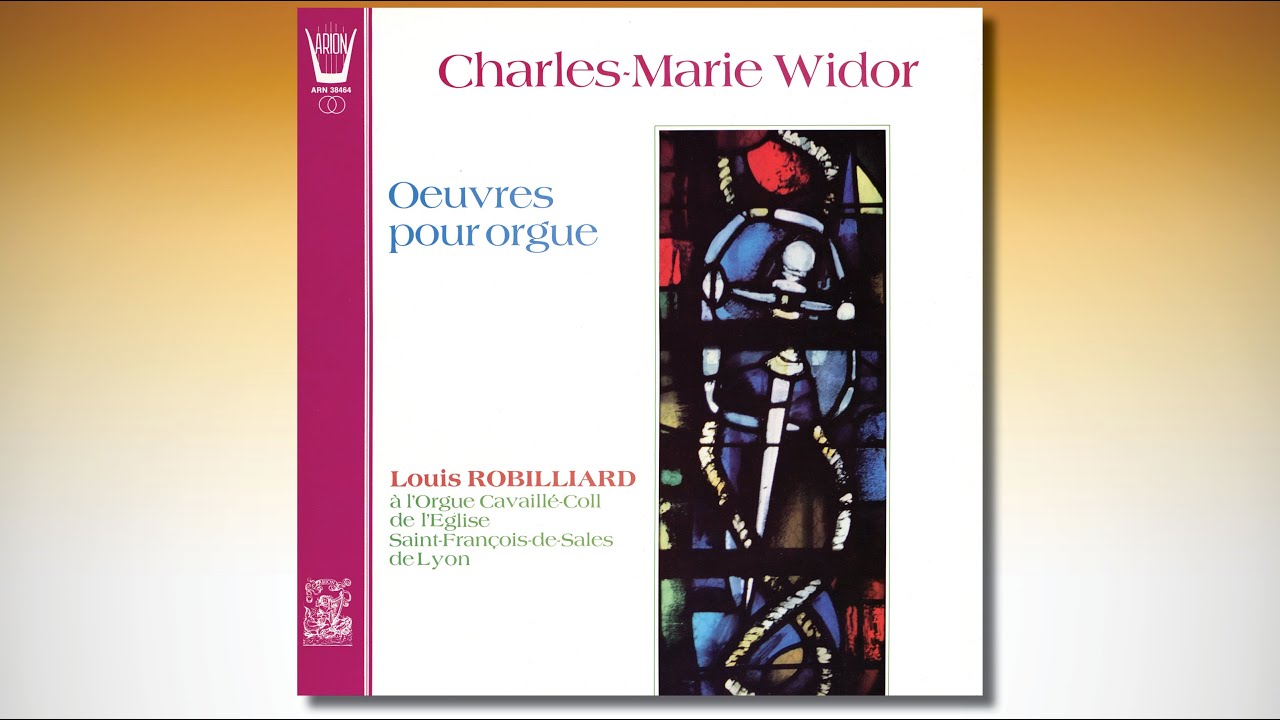 Charles-Marie Widor - Louis Robilliard, Cavaillé-Coll organ at Saint-François-de-Sales, Lyon