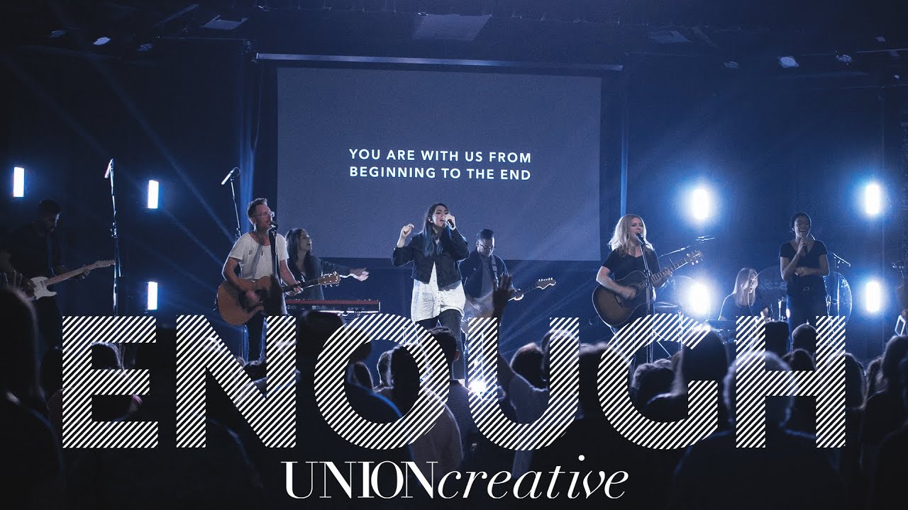 Enough (Live) - UNION Creative
