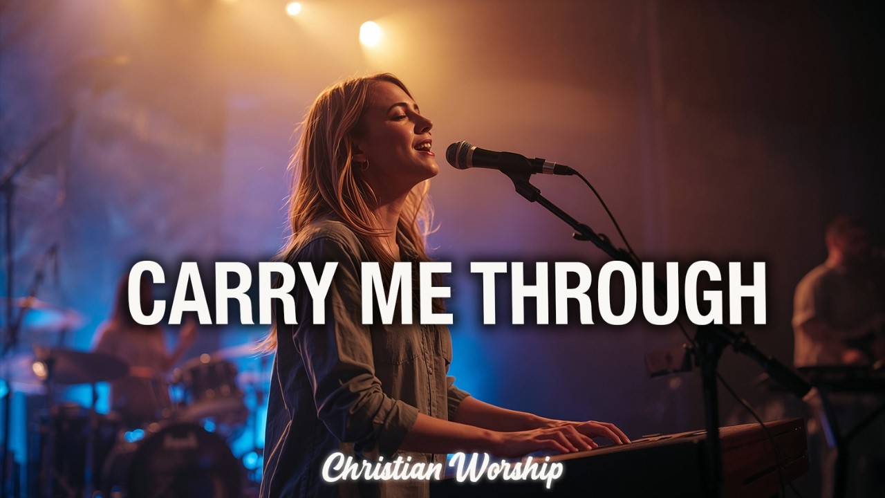 Carry Me Through | Powerful Christian Worship Song 2026 (Faith & Strength)