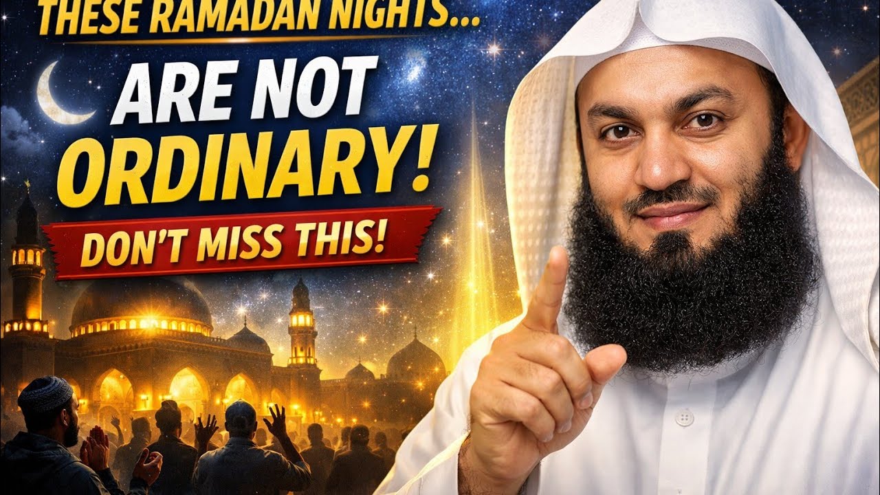 Why the Nights of Ramadan Are So Special | Mufti Menk Powerful Message