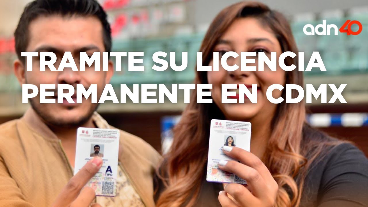 ¿Cómo tramitar la licencia permanente en CDMX? Te lo explicamos l México en tiempo real