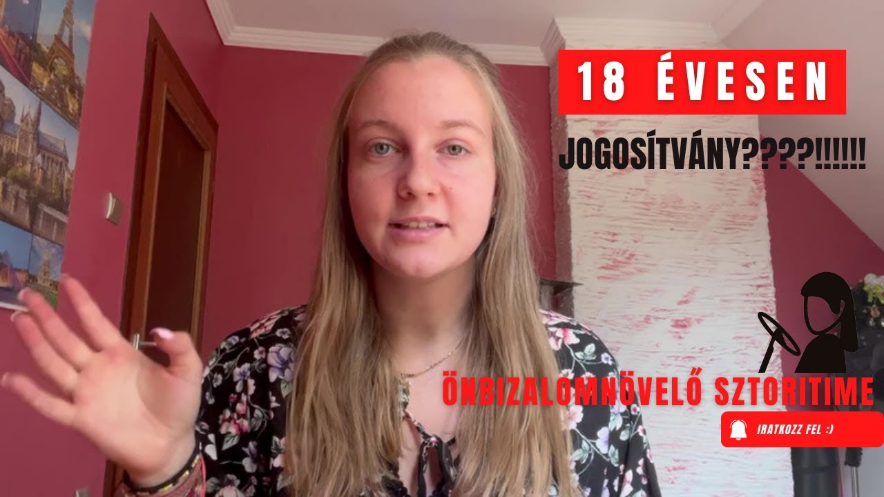 18 ÉVESEN JOGOSÍTVÁNY? (önbizalomnövelő sztoritime)
