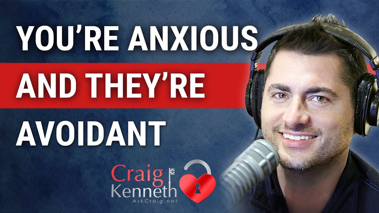 I'm Anxious And He's Avoidant (The Anxious/Avoidant Trap)