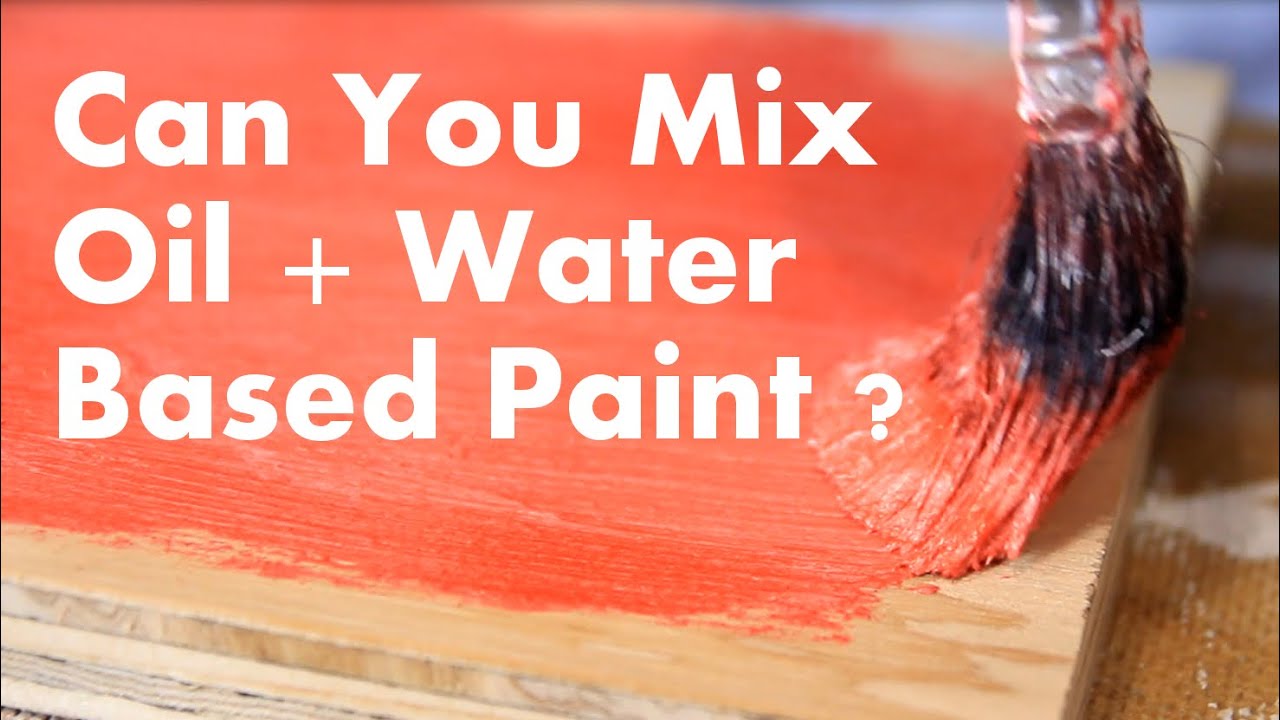 Can You Mix Oil and Water Based Paint?