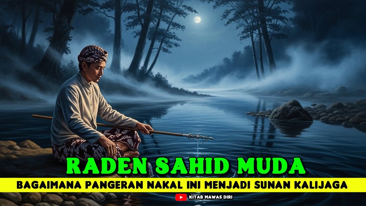 RADEN SAHID MUDA. Bagaimana Pangeran Nakal Ini Menjadi Sunan Kalijaga