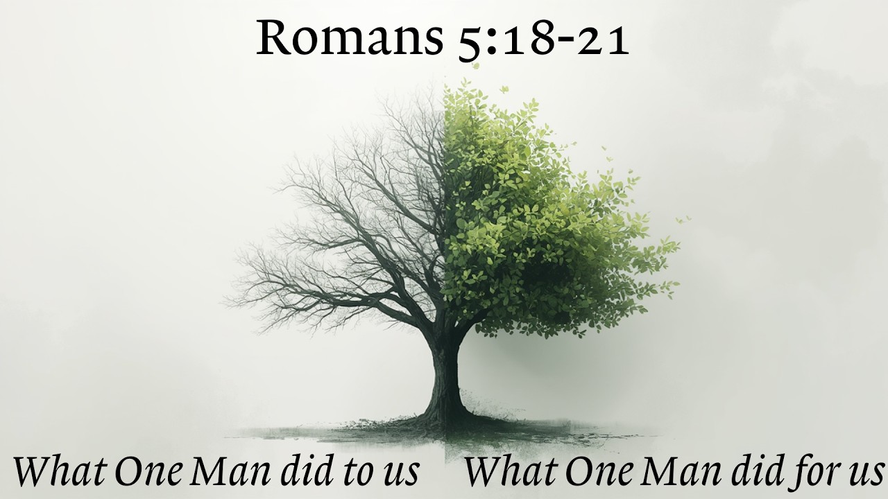 Romans 5:18 | What One Man Did to Us and What One Man Did for Us | Dr. Brad Milks