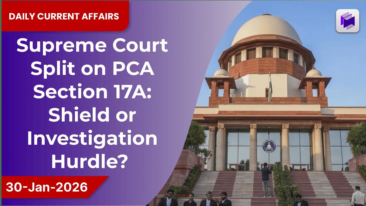 ⚖️📚 Supreme Court split on PCA Section 17A: shield or hurdle to probes? | 30 Jan 2026
