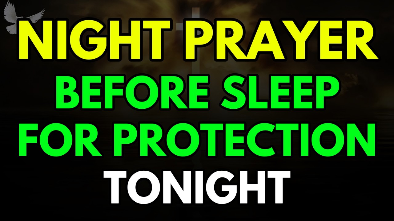 Night Prayer Before Sleep – Lord Cover Me With Your Protection Tonight as I Sleep