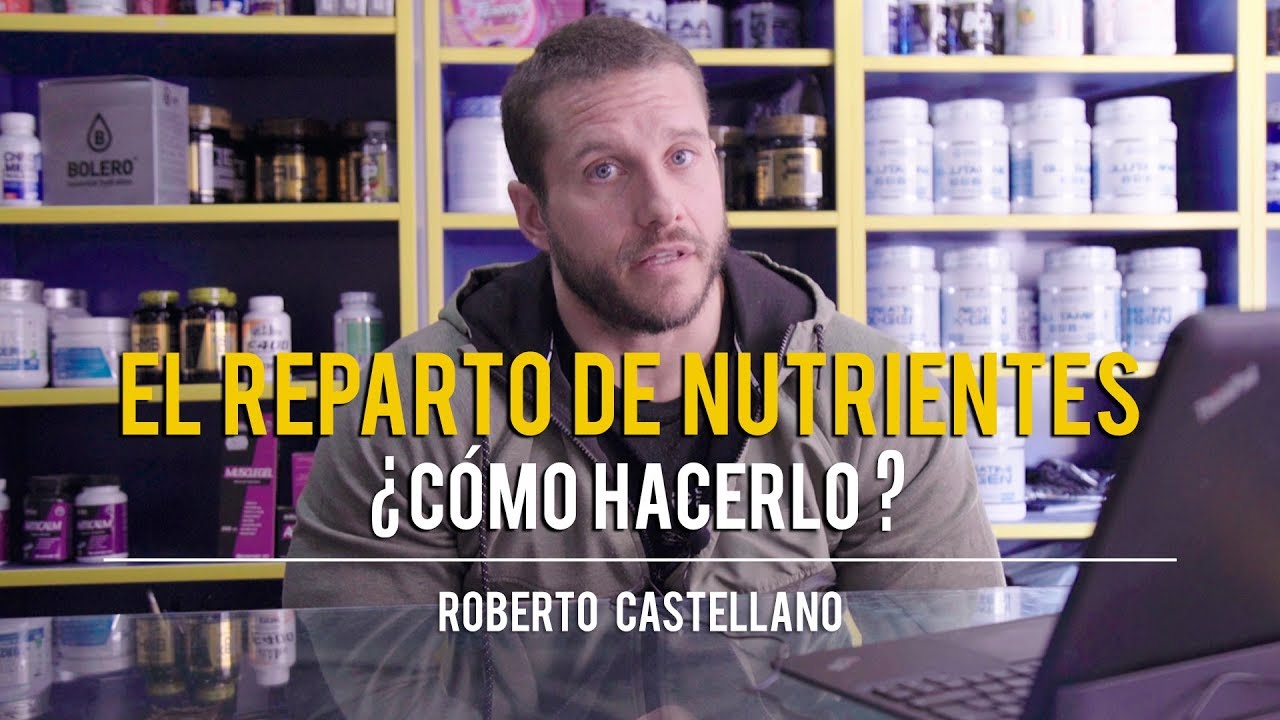 ¿CÓMO HACER EL REPARTO DE NUTRIENTES? | Roberto Castellano