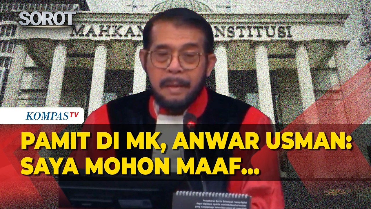 Hakim MK Anwar Usman Pamit: Sidang Terakhir, Saya Mohon Maaf...