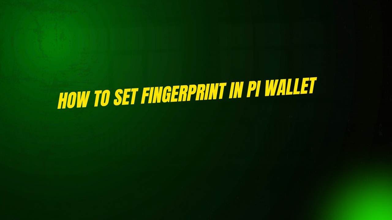 How to Set Fingerprint in Pi Wallet