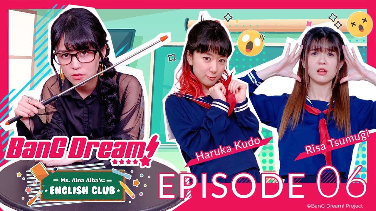 Ms. Aina Aiba's BanG Dream! English Club Episode 06