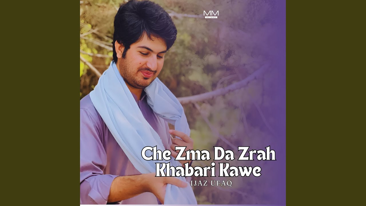 Che Zma Da Zrah Khabari Kawe
