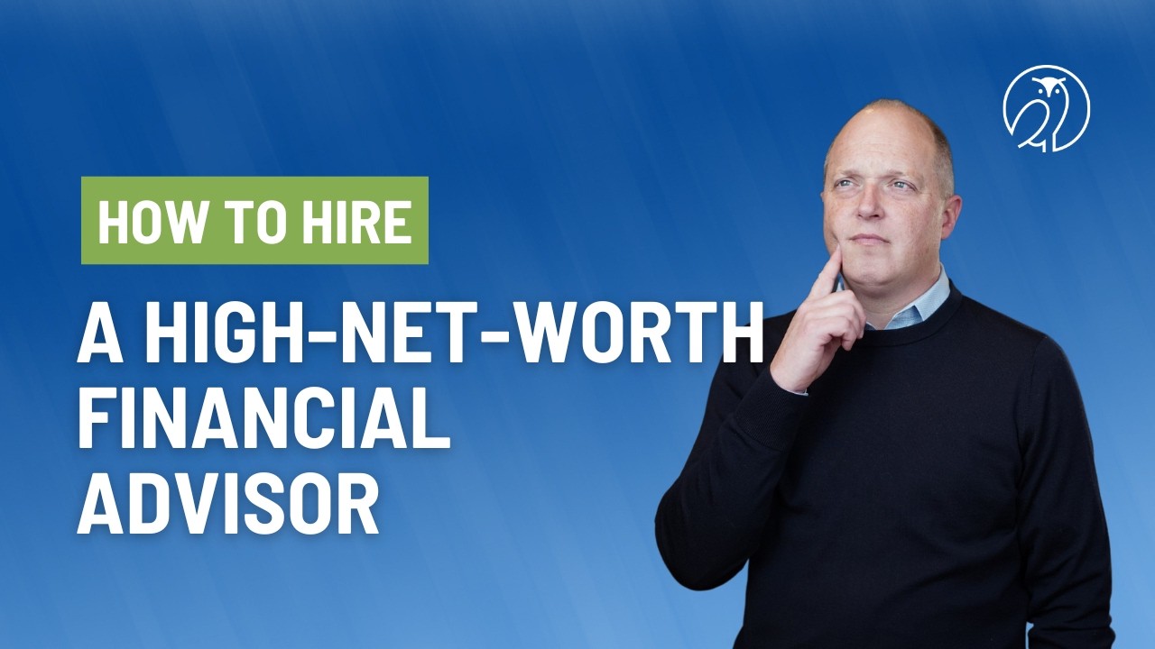 How to Hire a High-Net-Worth Financial Advisor