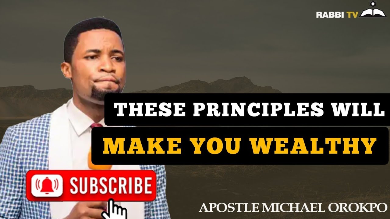 THESE PRINCIPLES WILL MAKE YOU WEALTHY || APOSTLE MICHAEL OROKPO
