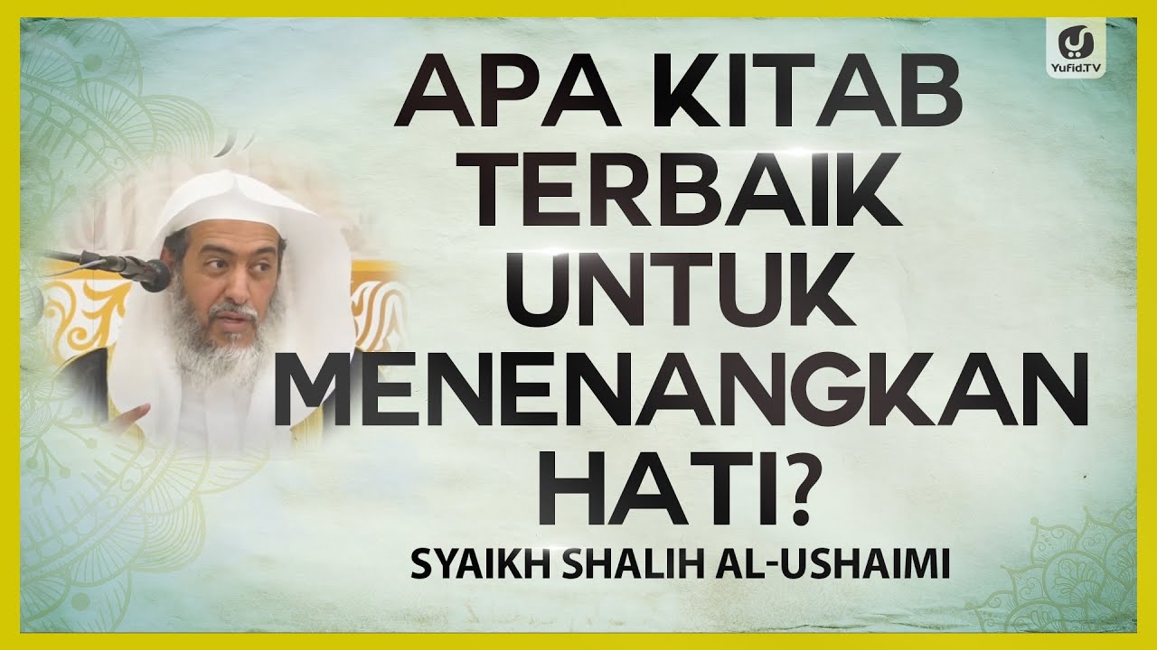 Apa Kitab Terbaik Untuk Menenangkan Hati? - Syaikh Shalih al-Ushaimi #NasehatUlama
