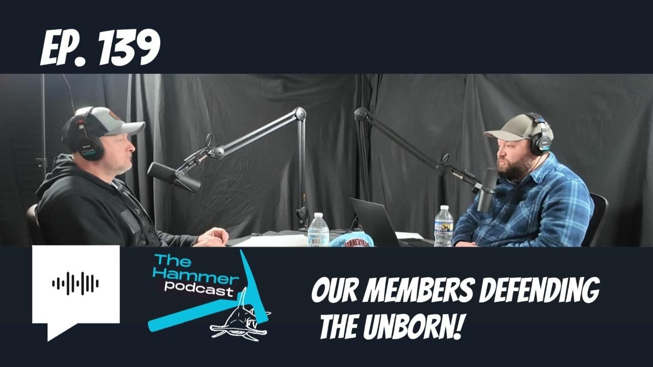 Ep. 139 Our Members Defending the Unborn!