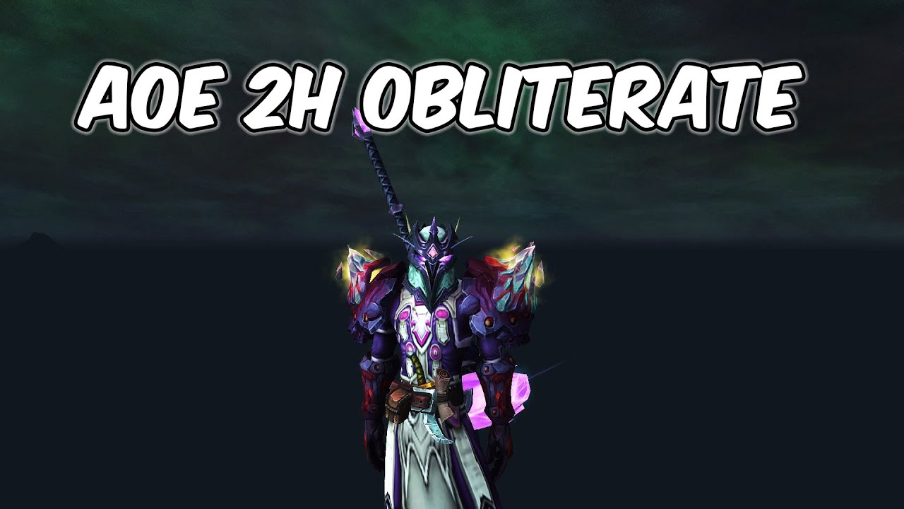 AOE 2H OBLITERATE - 10.0.7 Frost Death Knight PvP - WoW Dragonflight PvP