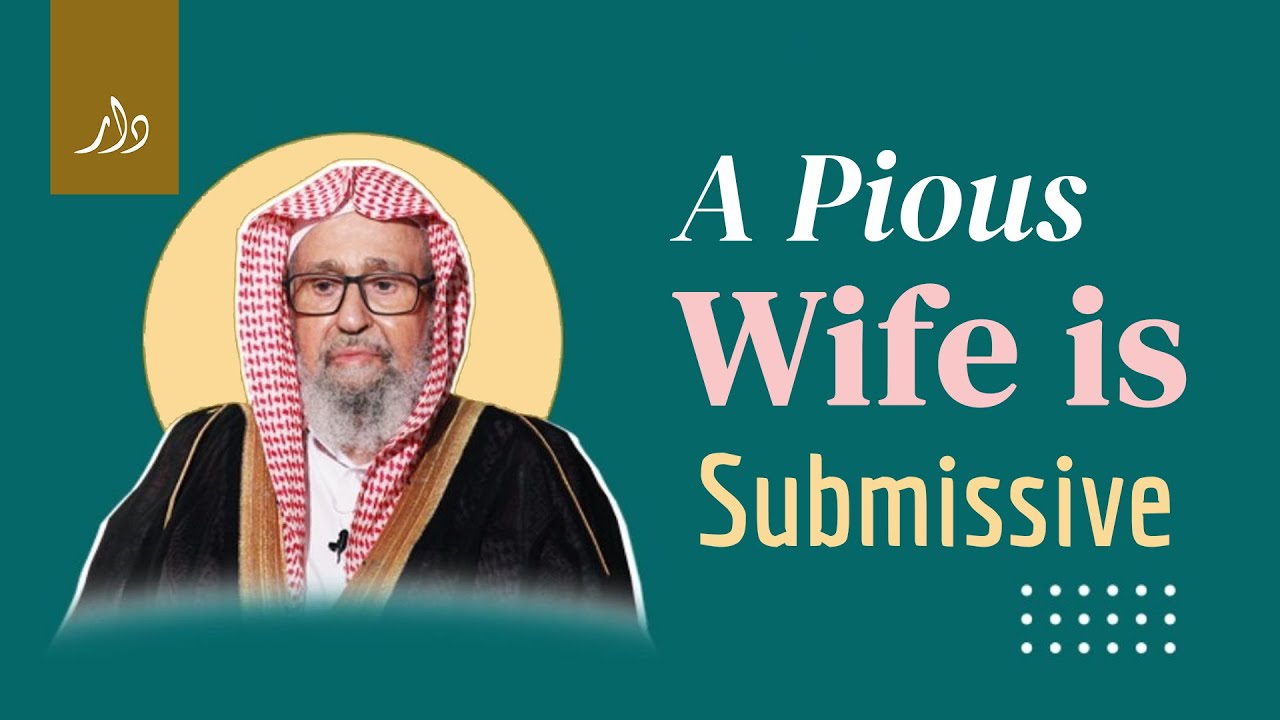A Pious Wife Is Submissive | Shaykh Salih al-Fawzan