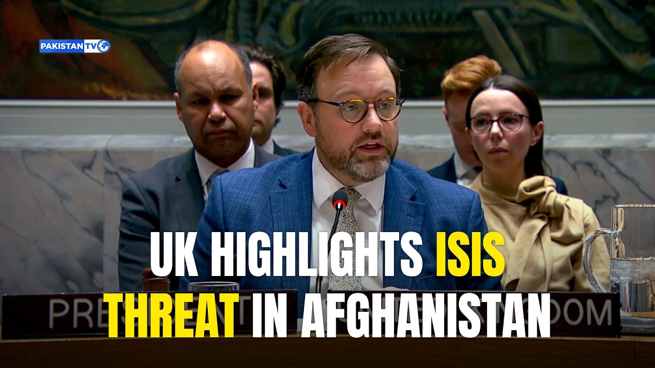 UK highlights ISIS threat in Afghanistan at the UN