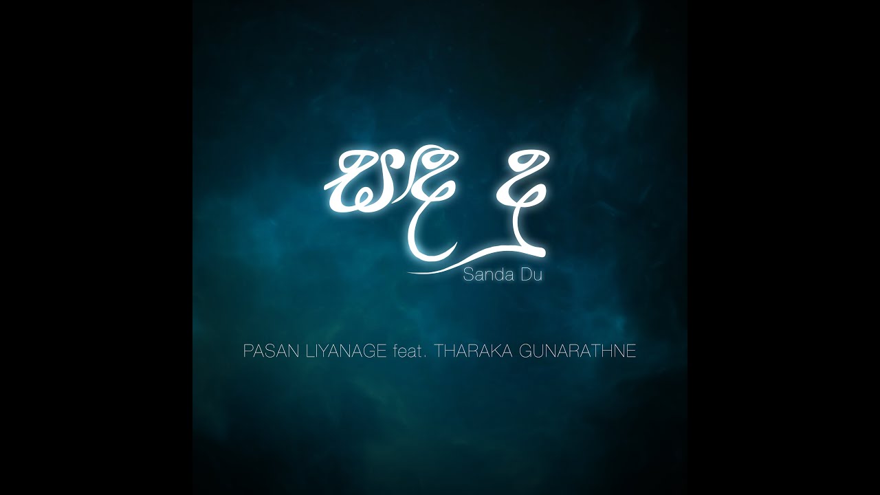 Pasan Liyanage feat.Tharaka Gunrathne - Sanda Du (සඳ දූ)