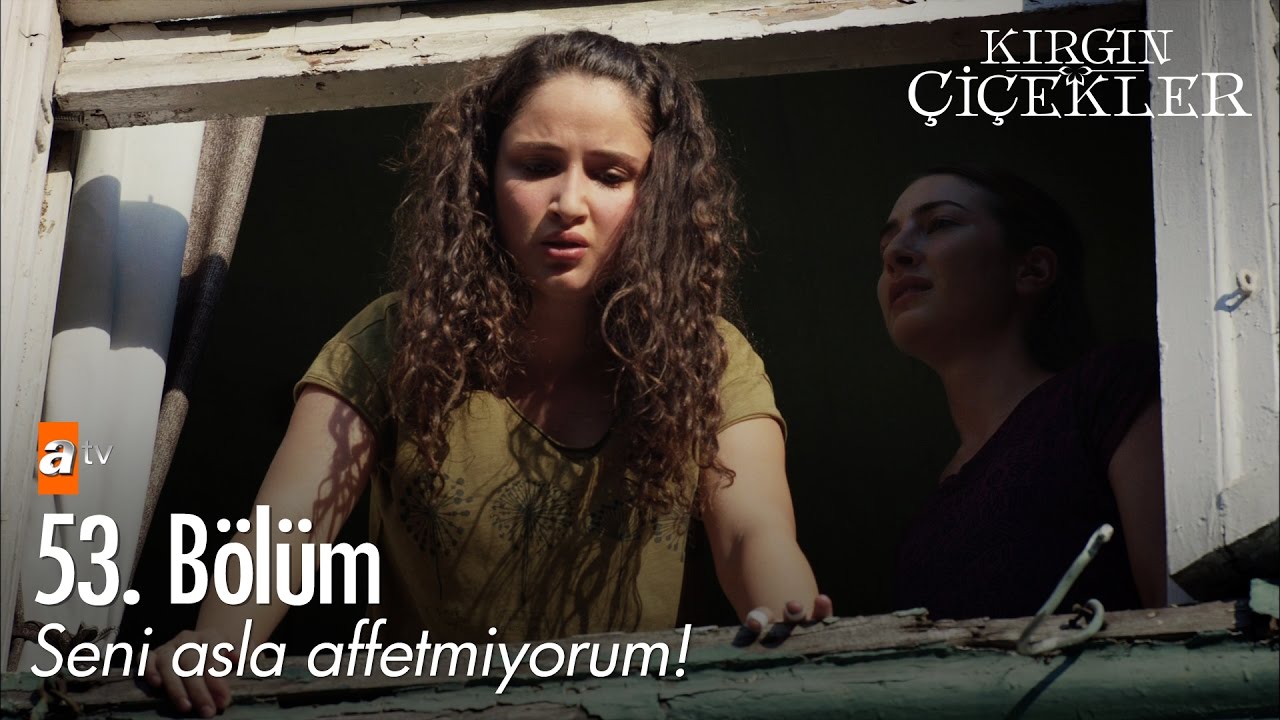 Seni asla affetmiyorum! - Kırgın Çiçekler 53. Bölüm - atv