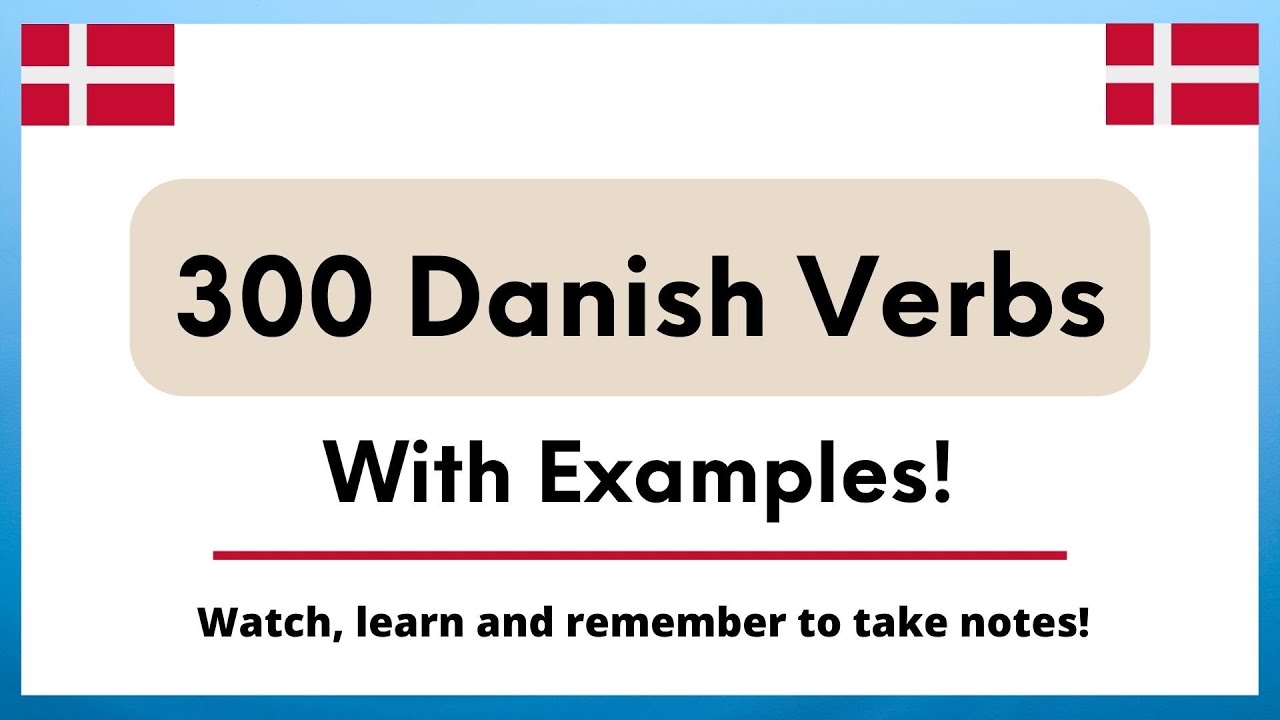 300 Danish Verbs, With Examples! (Compilation)