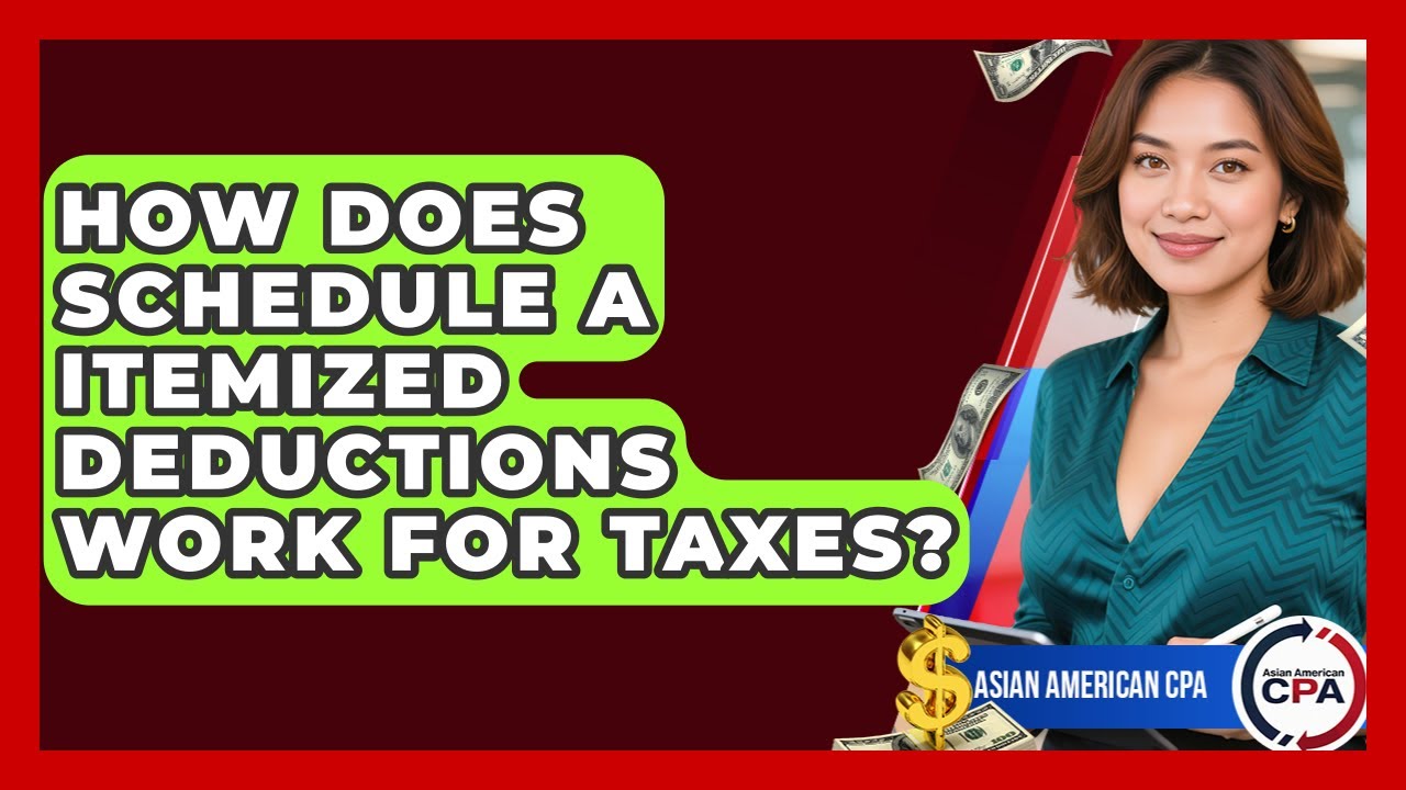 How Does Schedule A Itemized Deductions Work For Taxes? - Asian American CPA