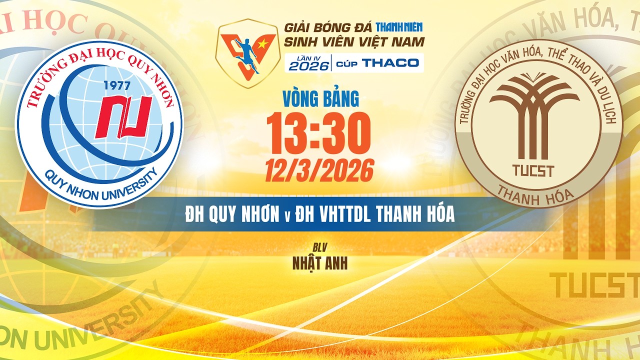 🔴TRỰC TIẾP: ĐH QUY NHƠN - ĐH VHTTDL THANH HÓA | VCK GIẢI BÓNG ĐÁ TNSV VIỆT NAM LẦN IV 2026