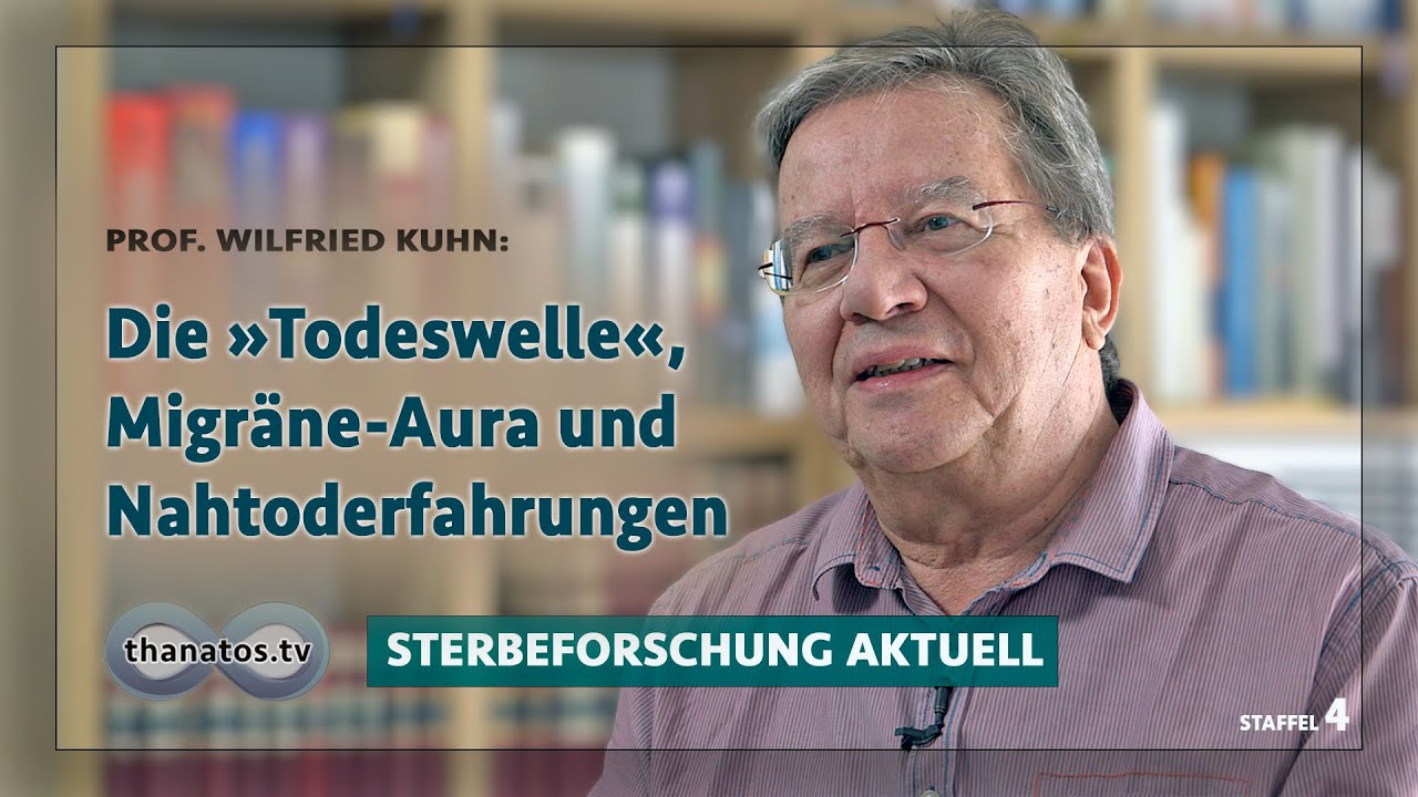 Die &raquo;Todeswelle&laquo;, Migr&auml;ne-Aura und Nahtoderfahrungen | Wilfried Kuhn in &raquo;Sterbeforschung aktuell&laquo;