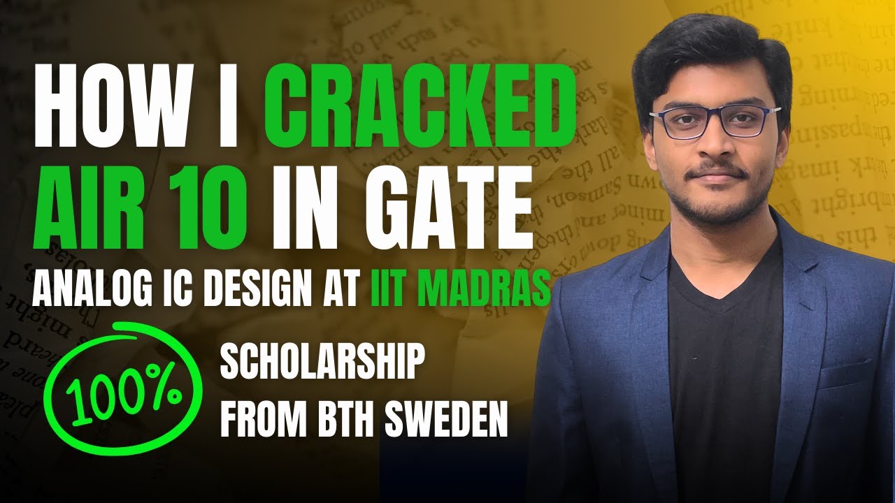 TOPPER's TALK - GATE AIR 10 | ANALOG IC Design at IIT Madras Vs IISc | Scholarship from BTH Sweden