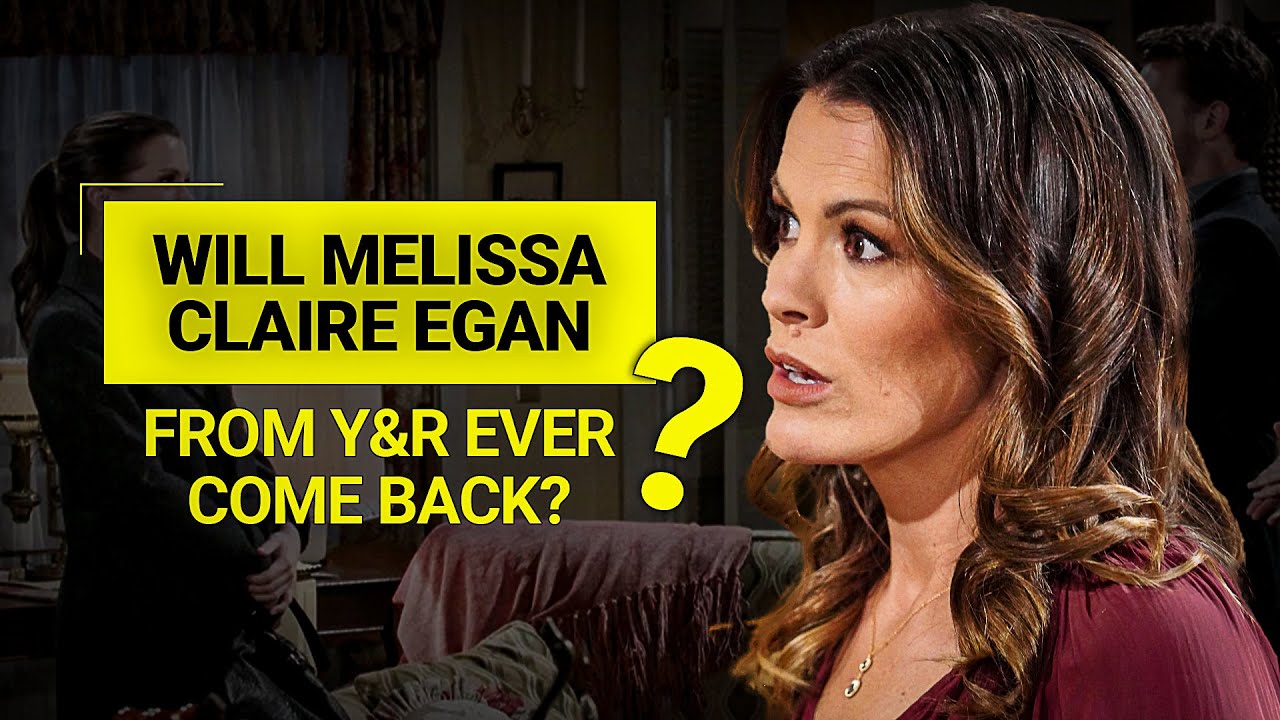 Will Melissa Claire Egan (aka Chelsea Lawson Newman from &ldquo;Y&R&rdquo;) ever come back?