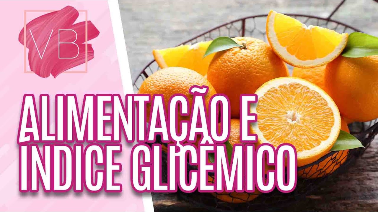 Saiba quais os níveis de índice glicêmico dos alimentos - Você Bonita (13/10/21)