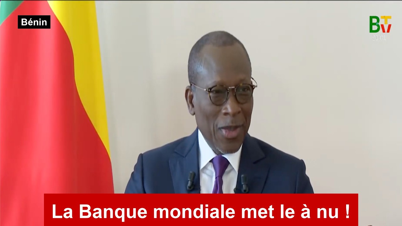 B&eacute;nin : la Banque mondiale met le syst&egrave;me de Patrice Talon &agrave; nu ! 😱