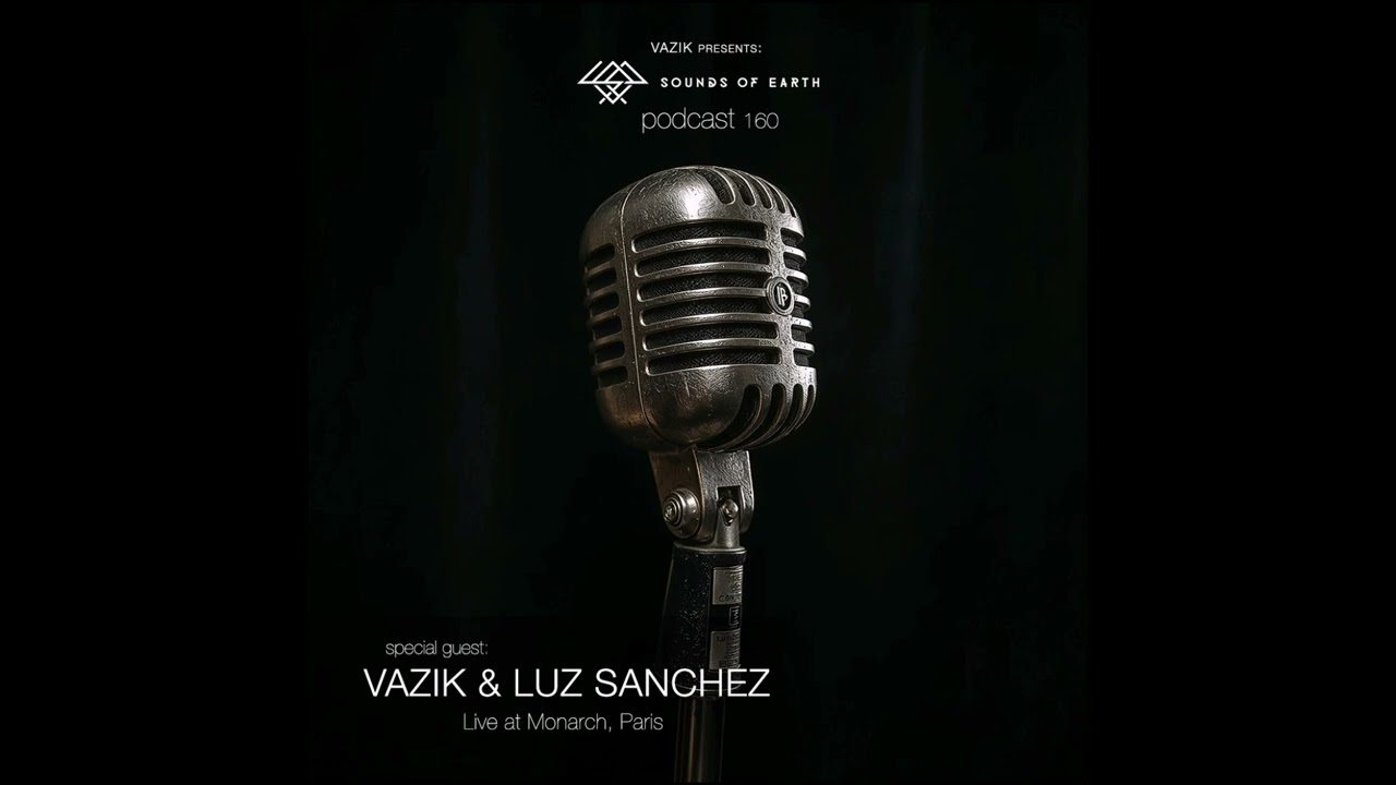 SOE Podcast 160 - Vazik & Luz Sanchez (Live at Monarch, Paris)