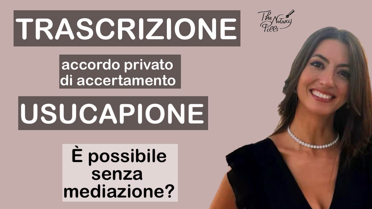 Usucapione in assenza di mediazione e trascrivibilità I The Notary Pills