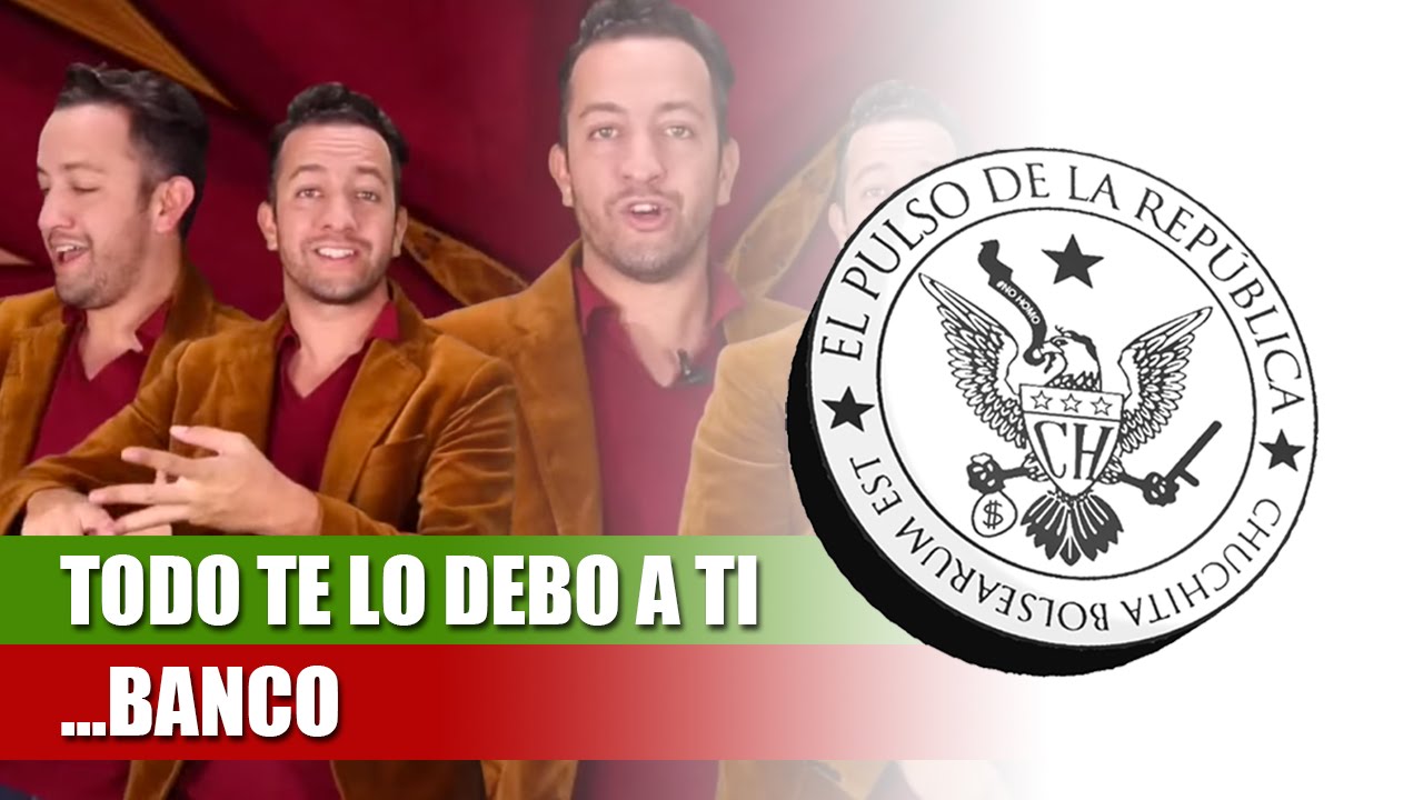 TODO TE LO DEBO A TI... BANCO - EL PULSO DE LA REPÚBLICA