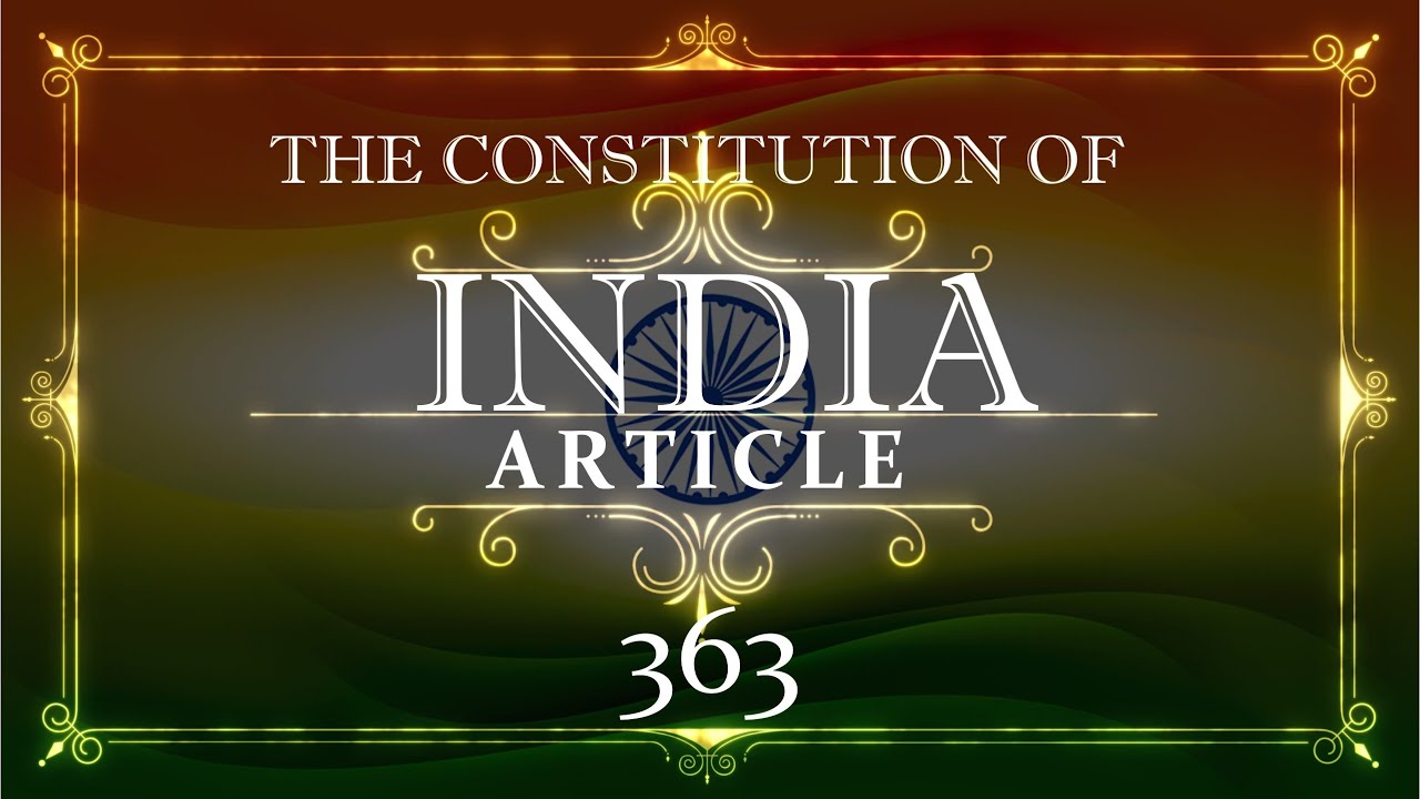 THE CONSTITUTION OF INDIA |363 _ ARTICLE | with explanation |Listen and Share an article every day|