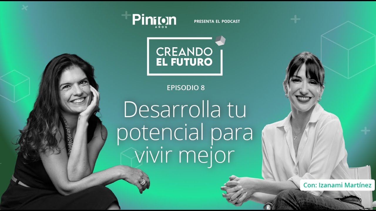 Episodio 8: Desarrolla tu potencial para vivir mejor con Izanami Martínez
