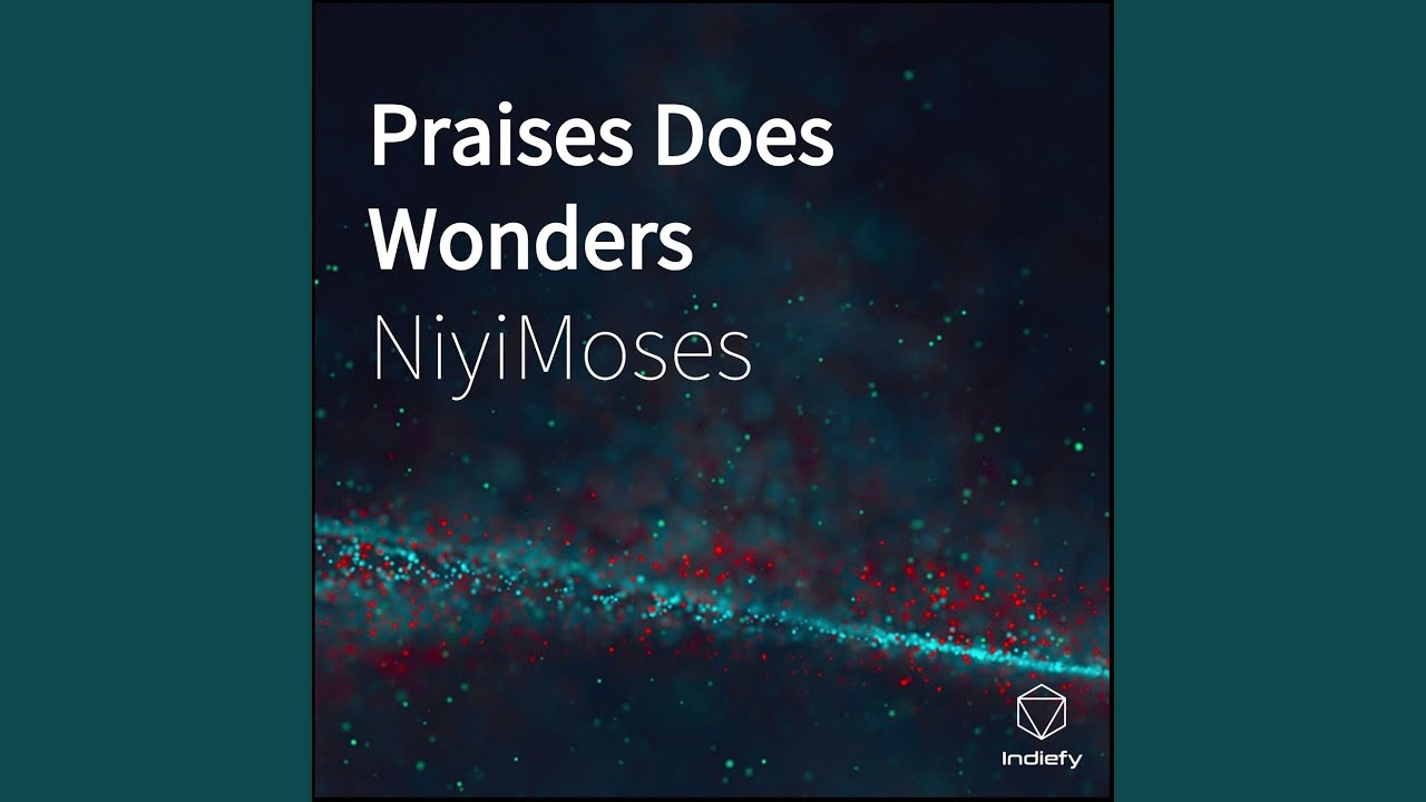 Praises Does Wonders
