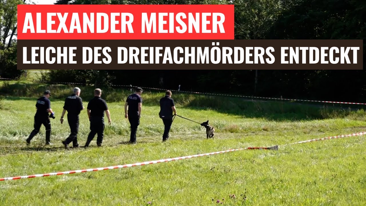 Alexander Meisner: Leiche des fl&uuml;chtigen Dreifachm&ouml;rders entdeckt