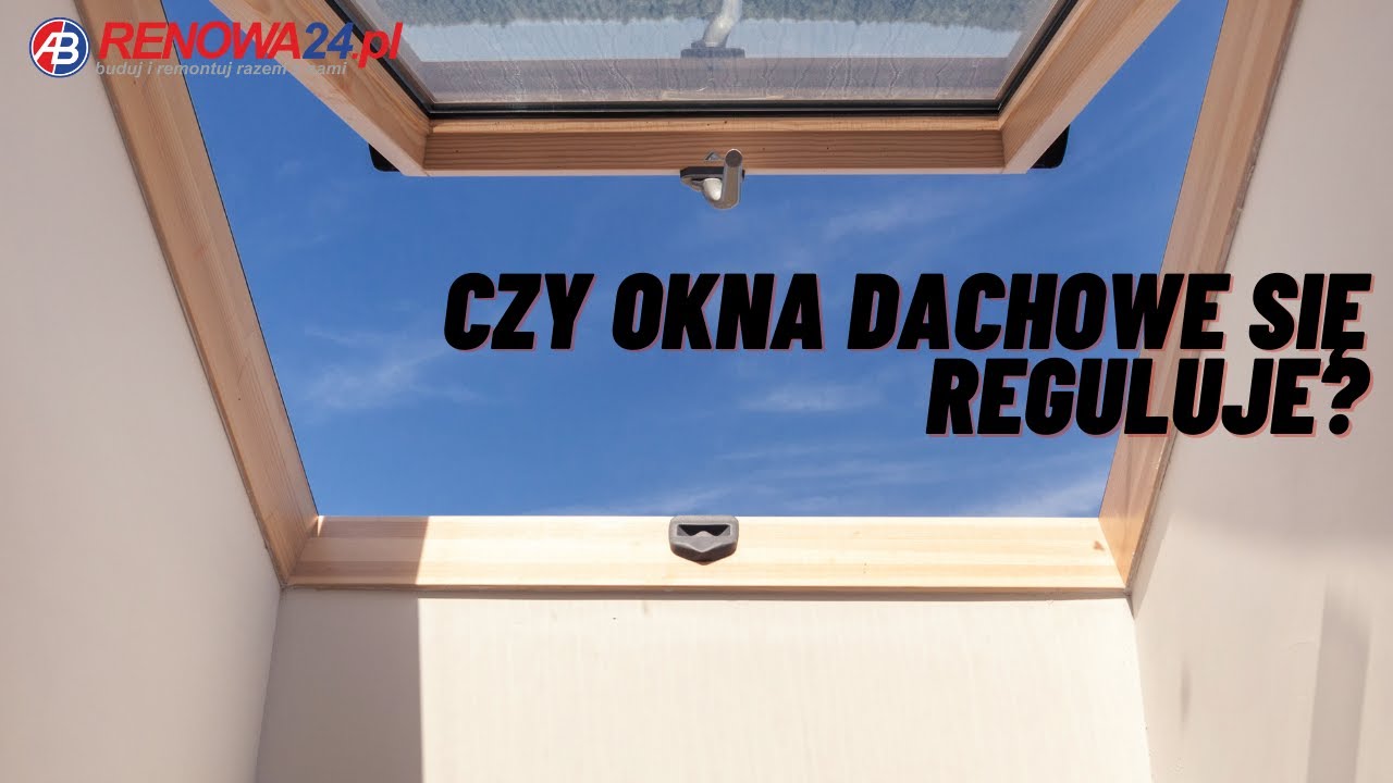 CZY OKNA DACHOWE SIĘ REGULUJE?
