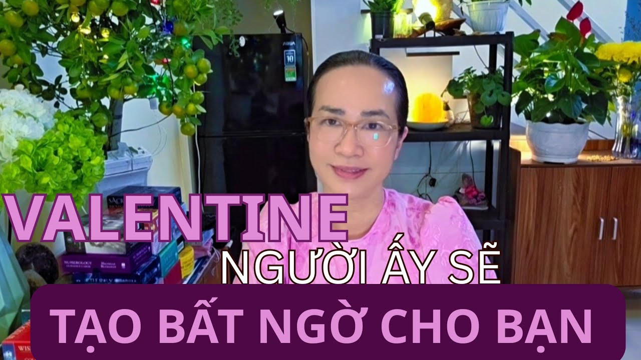 NGƯỜI ẤY SẼ TẠO BẤT NGỜ CHO BẠN ( NGÀY TÌNH YÊU )