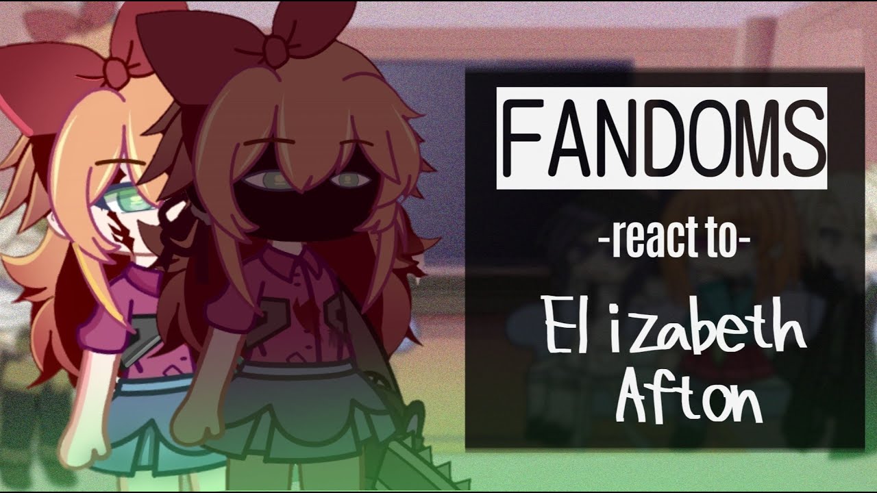 Fandoms React To ELIZABETH / AFTON FAMILY [ Omori, Harry Potter, YTTD, TOH, Amphibia, Danganronpa ]