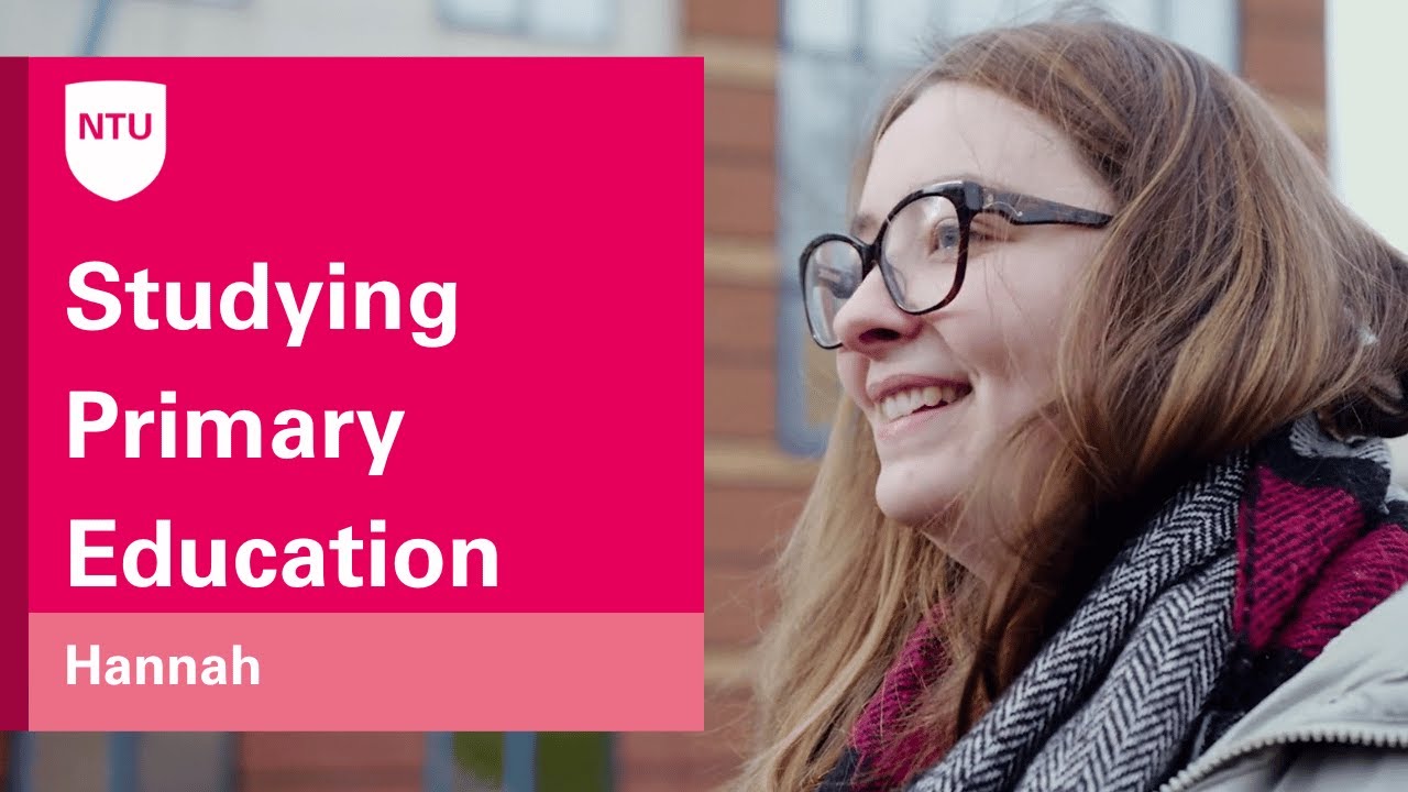 Hannah's Experience Studying BA (Hons) Primary Education at Nottingham Trent University