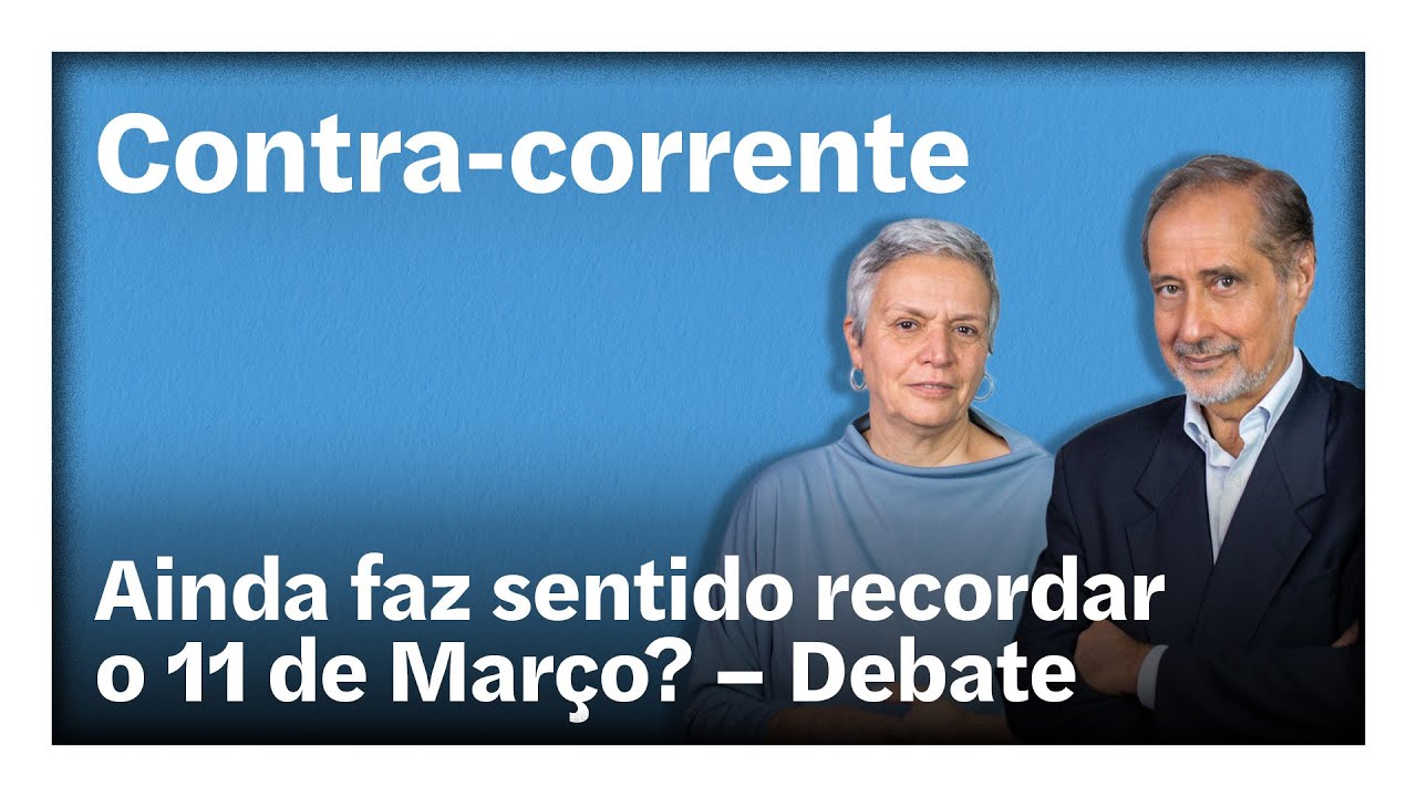 Ainda faz sentido recordar o 11 de Março? – Debate | Contra-Corrente em direto