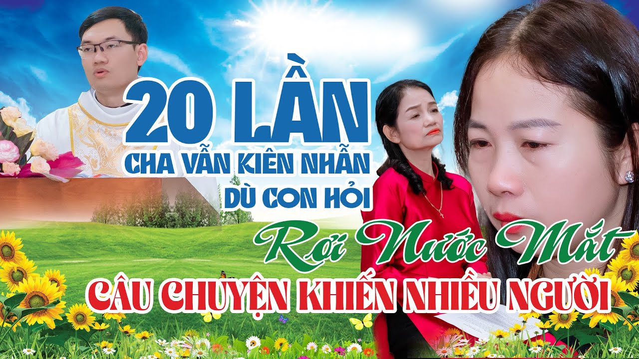 Câu Chuyện Khiến Nhiều Người Rơi Nước Mắt | Cha Vẫn Kiên Nhẫn Dù Con Hỏi 20 Lần