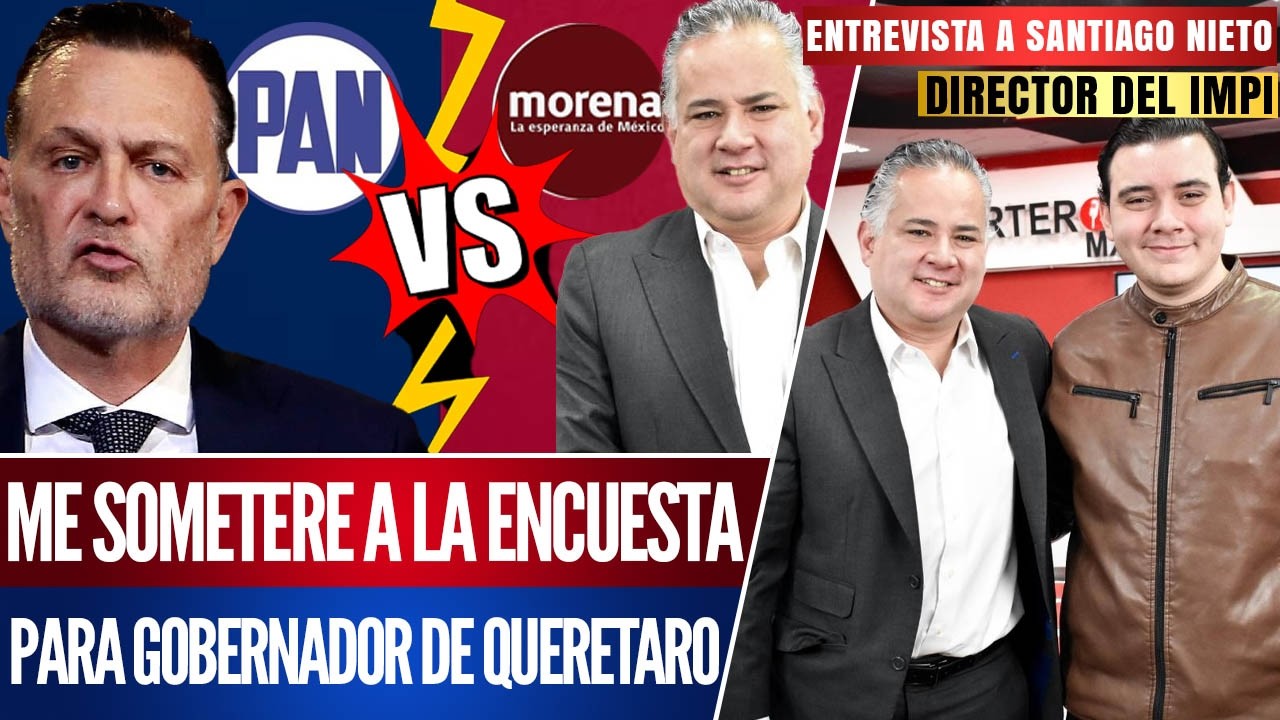 SACAR AL PAN DE QUERETARO: SANTIAGO NIETO SE DESTAPA PARA GOBERNADOR EN 2027