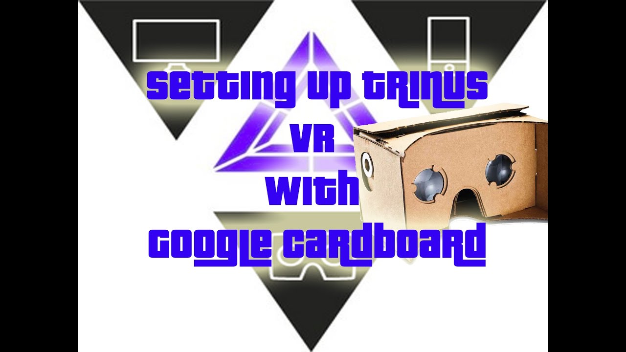 Setting up trinus VR with Google cardboard for PC games