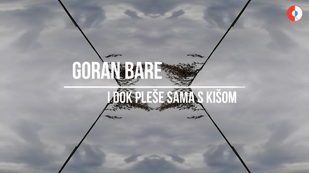 Goran Bare - I dok pleše sama s kišom (Official lyric video)
